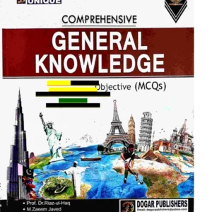 Comprehensive General Knowledge Objective MCQs 2026–2027 for CSS, PMS, FPSC, PPSC & All Competitive Exams | Dogar Publishers