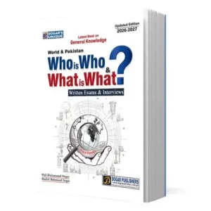 World & Pakistan Who is Who & What is What 2026–2027 for Written Exams & Interviews | Dogar Publishers